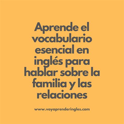 Amplía tu vocabulario en inglés: Familia y Relaciones - Voy Aprender Inglés