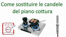 sostituzione piano cottura sostituire le candele piano cottura sostituzione piano cottura sostituire le candele piano cottura