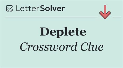 Deplete Crossword Clue Answers