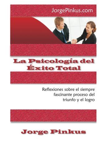 Buy La Psicología del Éxito Total: Reflexiones sobre el Siempre ...