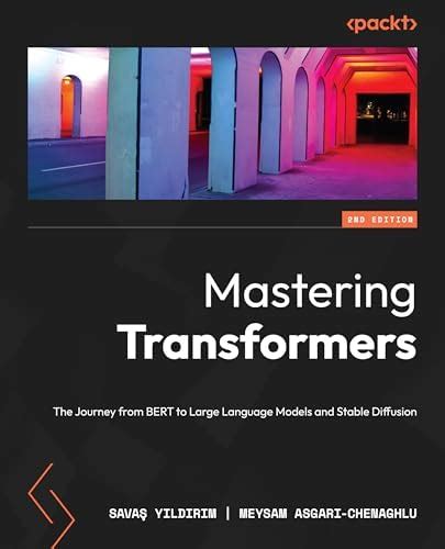 Buy Mastering Transformers: The Journey from BERT to Large Language ...