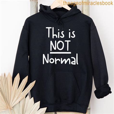 This Is Not Normal T-shirt