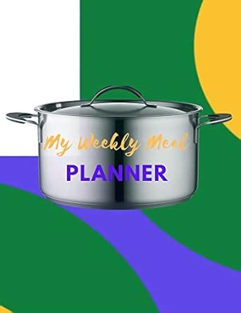 MEAL PLANNER FOR DAILY TRACKING AND PLANNING OF YOUR MEALS EACH WEEK ...