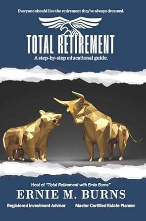 Total Retirement: A step-by-step educational guide. eBook : Burns ...