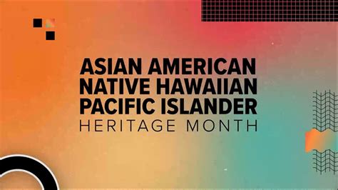 AANHPI Heritage Month | Celebrating the people, communities and ...