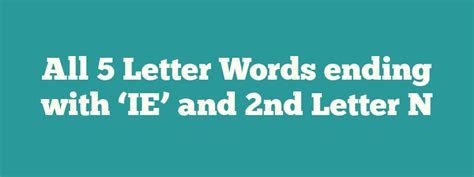 All 5 Letter Words Ending in IE and 2nd Letter N