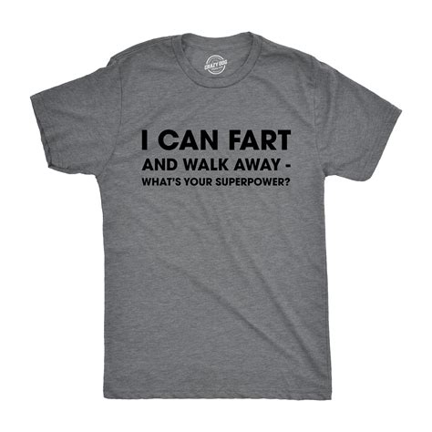 Crazy Dog T-Shirts - Mens I Can Fart And Walk Away Whats Your ...