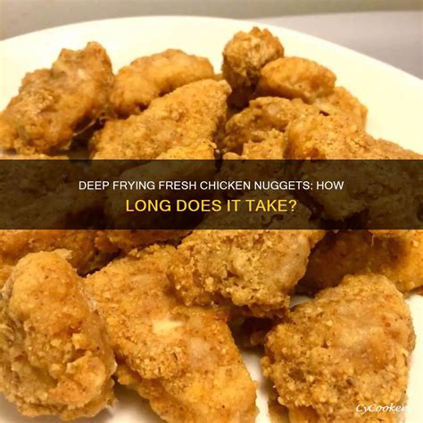 Deep Frying Fresh Chicken Nuggets: How Long Does It Take? | CyCookery