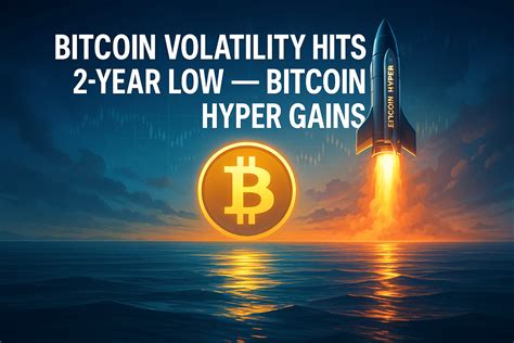 Bitcoin Volatility Hits 2-Year Low: Here’s Why Bitcoin Hyper Could Be ...
