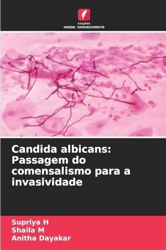 Buy Candida albicans: Passagem do comensalismo para a invasividade Book ...