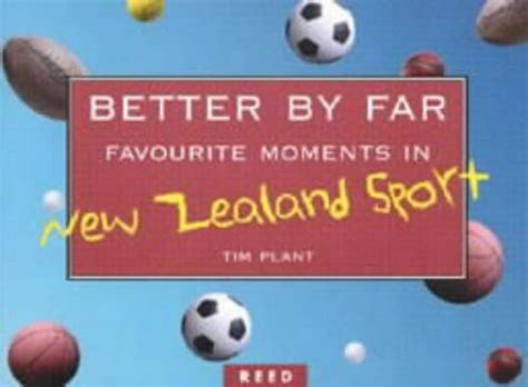 Buy Better by Far: Favourite Moments in New Zealand Sport Book Online ...