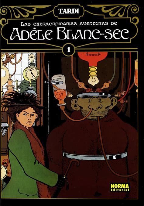 LAS EXTRAORDINARIAS AVENTURAS DE ADÈLE BLANC-SEC 1 (Las Extraordinarias Aventuras De Adele Blanc ...