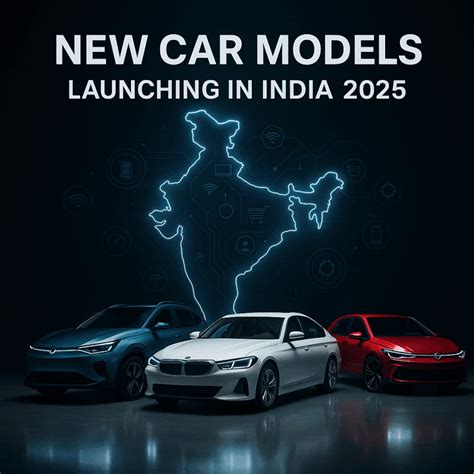Upcoming Cars in India 2025: A Comprehensive Guide to New Car Launches ...