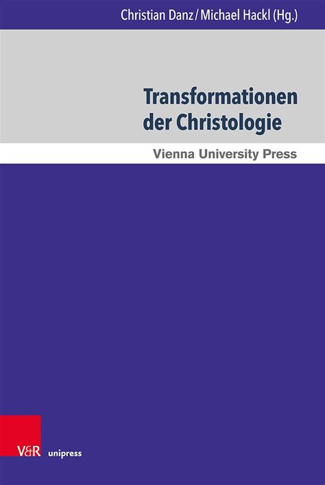 Transformationen der Christologie: Herausforderungen, Krisen und ...