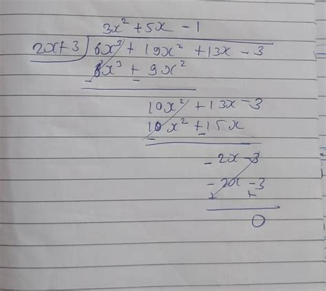 6X + 19x2 + 13x +(-3); 2x + 3using long division method check whether ...