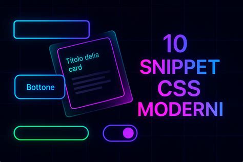 10 Snippet CSS Pronti all'Uso per Effetti Visivi Moderni | CyberAlchimista
