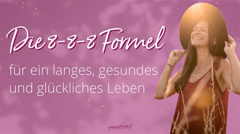 Die 8-8-8 Glücksformel für ein langes, gesundes und zufriedenes Leben ...