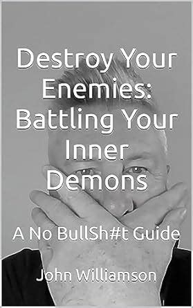 Destroy Your Enemies: Battling Your Inner Demons: A No BullSh#t Guide ...