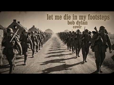 Let Me Die In My Footsteps - Bob Dylan cover by Paul Dawson / political anti-war song