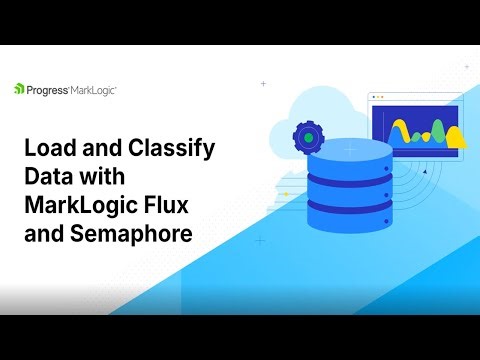 Load and Classify Data with MarkLogic Flux and Semaphore