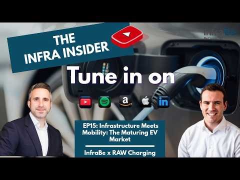 The Infra Insider – Episode 15: Infrastructure Meets Mobility: The Maturing EV Market