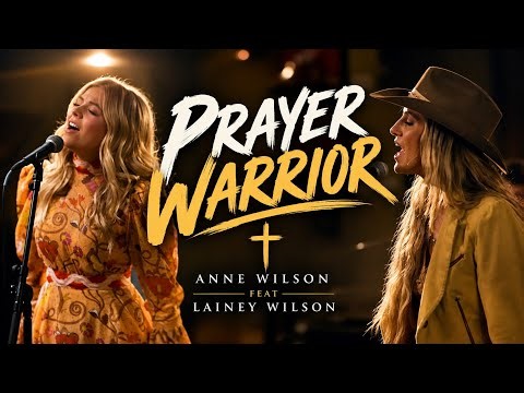 Anne Wilson feat Lainey Wilson –Prayer Warrior | Powerful Christian (Worship official video)