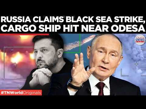 ODESA ON EDGE? Russia Targets Ukraine’s Supply Lines as Cargo Ship Reportedly Hit | Times Now World