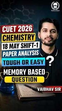 CUET Chemistry 18 May Shift-1 Paper Analysis & Memory Based Questions | Vaibhav Sir