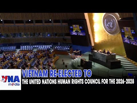 Vietnam Re-elected to the United Nations Human Rights Council for the 2026–2028 Term