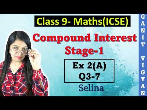 Compound Interest | ICSE class 9 math | Ch 2 | Exercise 2 (A) | Q 3-7 | Selina