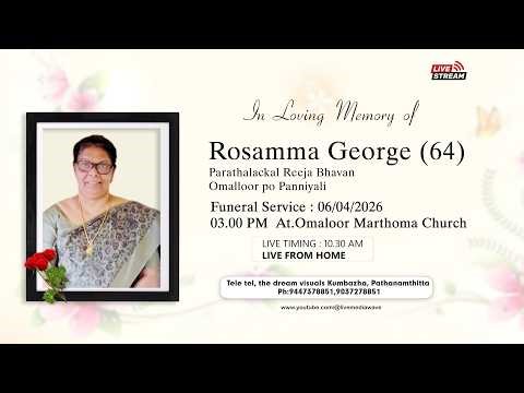 Funeral Live _ Rosamma George(64) || LIVE STREAM ON _ 06-04-2026