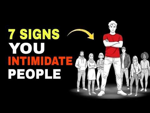 7 Signs You Intimidate People Without Knowing It (Psychology Explained)