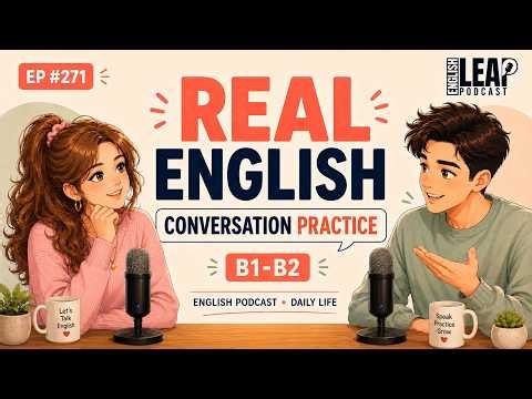 English Podcast for Learning English Conversation | Real Daily Life English | B1-B2 English Podcast