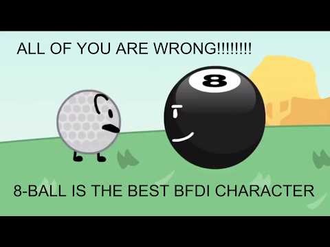 You guys are all wrong - 8-Ball is the best BFDI character