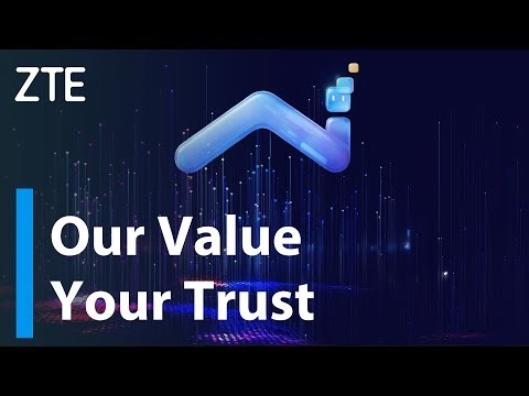 ZTE | Our Value, Your Trust