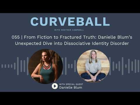From Fiction to Fractured Truth: Danielle Blum’s Dive into Dissociative Identity Disorder | 055