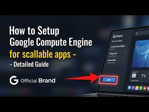 How to setup Google Cloud Compute Engine for scalable apps - Detailed Guide