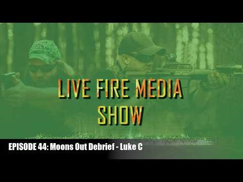 Live Fire Media SHOW – EP#44: Moons Out Debrief – Luke C