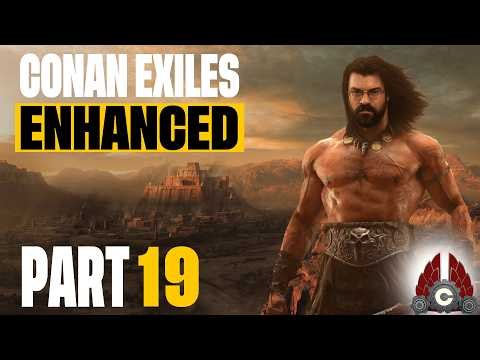 Conan Exiles Enhanced | Fresh Run | Part 19