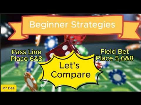 Two Beginner's Strategies.. Pass Line with bets on the 6&8 versus the Field Bet with bets - 5, 6&8