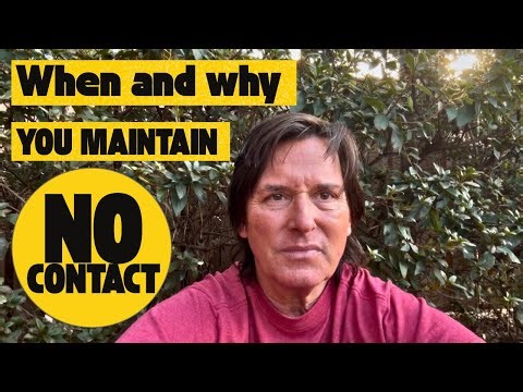 WHEN AND WHY YOU MAINTAIN NO CONTACT 