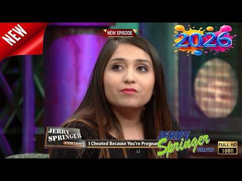 🅝🅔🅦 The Jerry Springer Show 2026 💔💔 I Cheated Because You're Pregnant 💔💔 Full Episodes