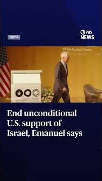 End unconditional U.S. support of Israel, Emanuel says