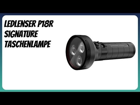 BEWERTUNG (2026): Ledlenser P18R Signature Taschenlampe. Infos