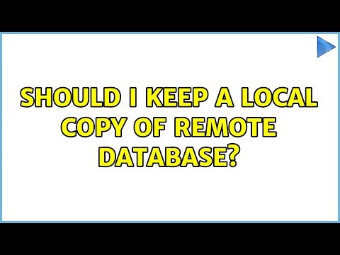 Should i keep a local copy of remote database? (2 Solutions!!)