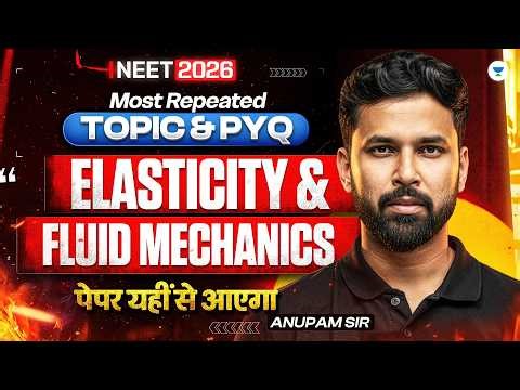 NEET 2026 Physics: Elasticity & Fluid Mechanics | Most Repeated Topics + PYQ's | Anupam Sir