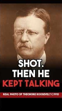 Theodore Roosevelt Was Shot in the Chest… Then Gave His Speech