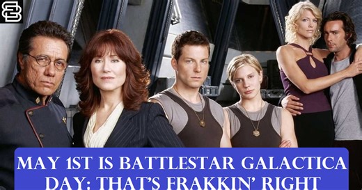 May 1st is Battlestar Galactica Day: That's Frakkin' Right