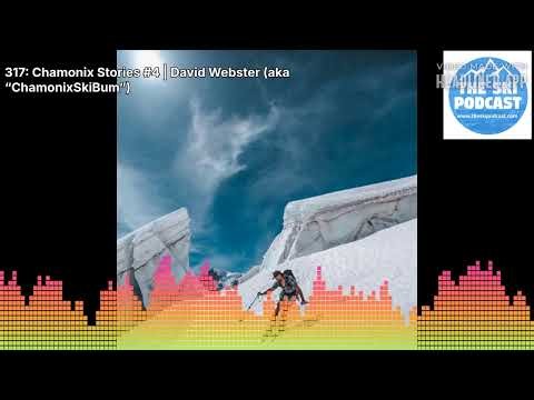 317: Chamonix Stories #4 | David Webster (aka “ChamonixSkiBum”) | The Ski Podcast