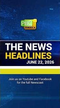 The News Headlines—June 22, 2026 #pbcj #pbcjamaica #newsupdate #breakingnews #stayinformed